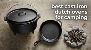 best cast iron dutch ovens for camping