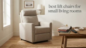 best lift chairs for small living rooms