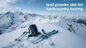 best powder skis for backcountry touring