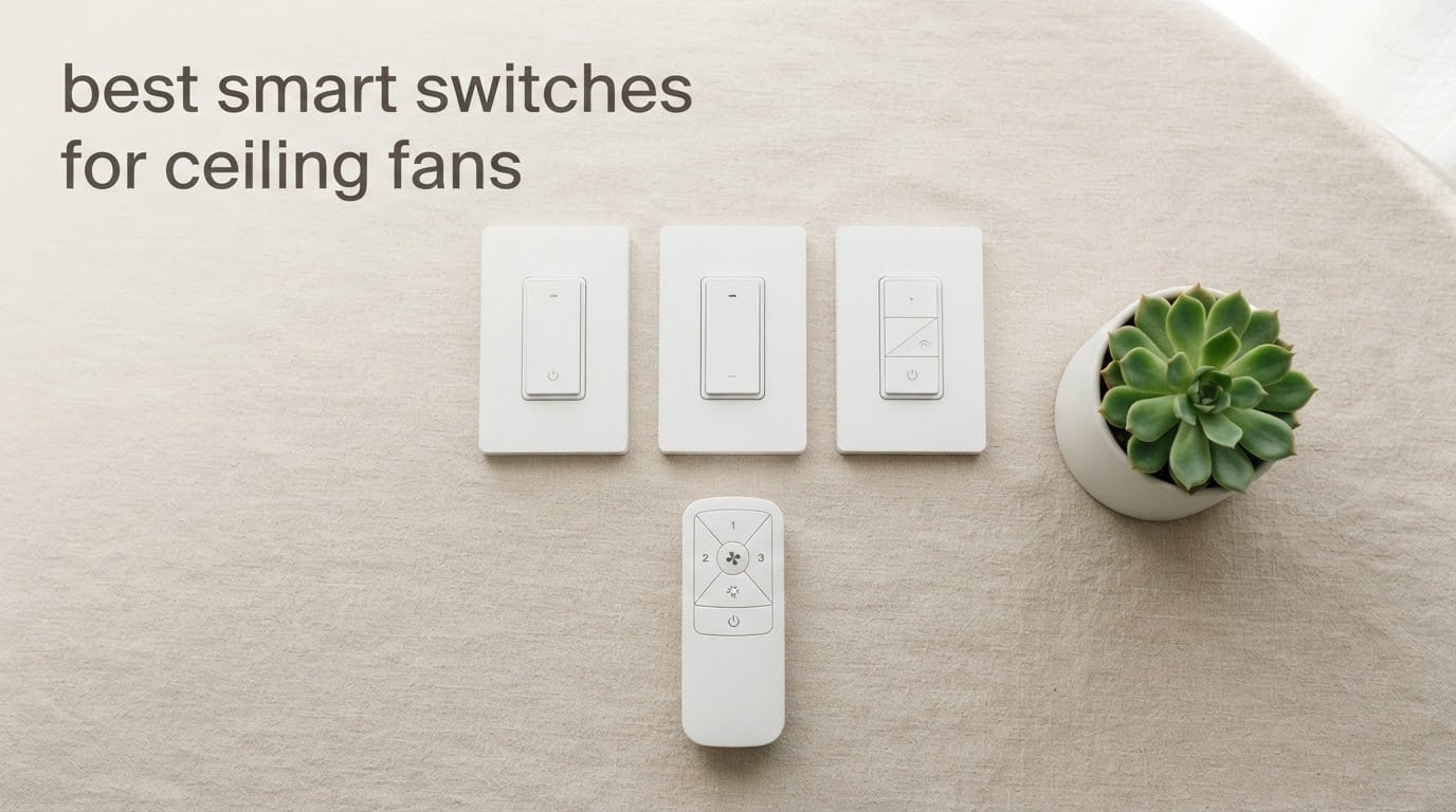 best smart switches for ceiling fans