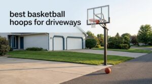 best basketball hoops for driveways